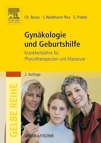 Gynäkologie und Geburtshilfe: Krankheitslehre für Physiotherapeuten und Masseure (Gelbe Reihe) von Urban + Fischer